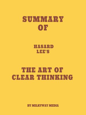 cover image of Summary of Hasard Lee's the Art of Clear Thinking